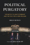 Political Purgatory (The Battle to Save Stormont and the Play for a New Ireland) by Brian Rowan, Julian Smith, 9781785373817