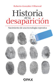 Historia de la desaparición (Spanish Edition) by Roberto lez Villarreal, 9786077130277