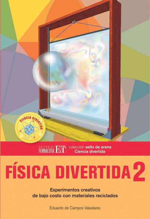 Física divertida 2 (Experimentos creativos de bajo costo con materiales reciclados) (Spanish Edition) by Eduardo De Campos Valadares, 9786077130505
