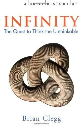 A Brief History of Infinity (The Quest to Think the Unthinkable) by Brian Clegg, 9781841196503