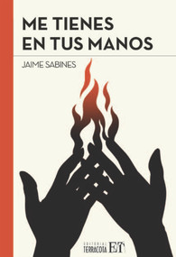 Me tienes en tus manos (Spanish Edition) by Jaime Sabines, 9786077131335
