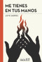 Me tienes en tus manos (Spanish Edition) by Jaime Sabines, 9786077131335