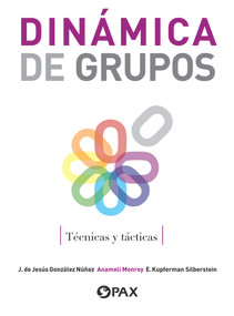 Dinámica de grupos (Técnicas y tácticas) (Spanish Edition) by Jose de Jesus Gonzalez Nunez, 9786077131786