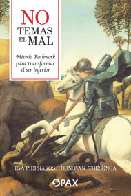 No temas el mal (Método Pathwork para transformar el ser inferior) (Spanish Edition) - 9786077131830 by Eva Pierrakos, 9786077131830