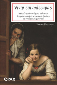 Vivir sin máscaras (Método Pathwork para enfrentar los patrones destructivos que limitan tu realizacón personal) (Spanish Edition) by Susan Thesenga, 9786077131847
