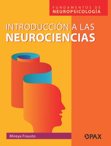 Introducción a la neurociencias (Fundamentos de neuropsicología) (Spanish Edition) by Mireya Frausto, 9786077131946
