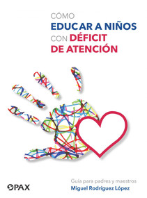 Cómo educar a niños con Déficit de atención (Spanish Edition) by Miguel Rodríguez López, 9786077132141