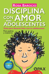 Disciplina con amor para adolescentes (Guía para llevarte bien con tu adolescente) (Spanish Edition) by Rosa Barocio, 9786077132516
