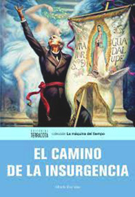 El camino de la insurgencia (Spanish Edition) by Alfredo Ruiz Islas, 9786077616665