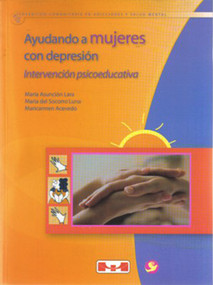 Ayudando a mujeres con depresión (Intervención psicoeducativa) (Spanish Edition) by , 9786077723103