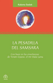 La pesadilla del Samsara (Con base en las enseñanzas de Tenzin Gyatso, el XIV Dalai Lama) (Spanish Edition) by Kalama Sadak, 9786077723264