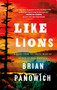 Like Lions (A Novel) by Brian Panowich, 9781250248251