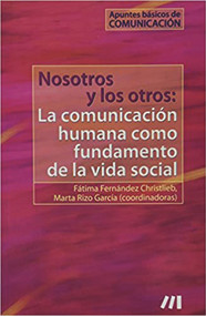 Nosotros y los otros: La comunicación humana como fundamento de la vida social (Apuntes básicos de comunicación) (Spanish Edition) by F ndez Christlieb, 9786077769026