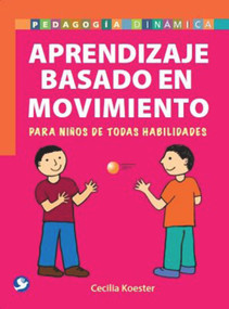 Aprendizaje basado en movimiento (Para niños de todas habilidades) (Spanish Edition) by Cecilia Koester, 9786079346188