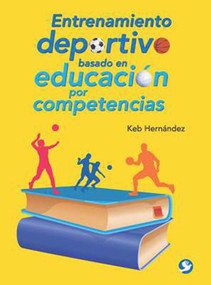 Entrenamiento deportivo basado en educación por competencias (Spanish Edition) by Keb Hernandez, 9786079472023