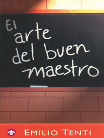 El arte del buen maestro (Spanish Edition) by Emilio Tenti, 9786079472177