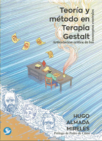 Teoría y método en Terapia Gestalt (Articulación crítica de los conceptos centrales) (Spanish Edition) by Hugo Almada Mireles, 9786079472221