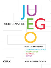 Psicoterapia de juego (Desde los enfoques congnitivo-conductual, psicoanalítico, humanista, gestalt) (Spanish Edition) by Ana Livier Govea, 9786079472726