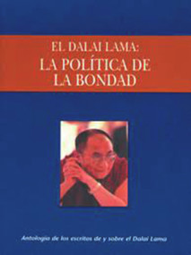 La política de la bondad (Una antología de escritos de y sobre el Dalai Lama) (Spanish Edition) by Sidney Piburn, 9789688606124