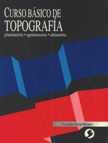 Curso básico de Topografía (Planimetría, agrimensura, altimetría) (Spanish Edition) by Fernando Garcia Marquez, 9789688606735