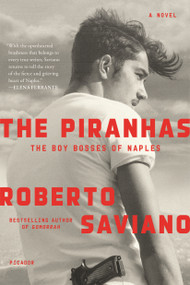 The Piranhas (The Boy Bosses of Naples: A Novel) by Roberto Saviano, Antony Shugaar, 9781250774088