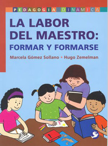 La labor del maestro (Formar y formarse) (Spanish Edition) by Hugo Zemelman, 9789688607145