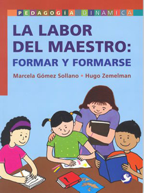 La labor del maestro (Formar y formarse) (Spanish Edition) by Hugo Zemelman, 9789688607145