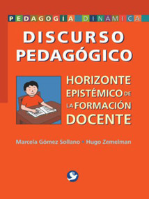 Discurso pedagógico (Horizonde epistémico de la formación docente) (Spanish Edition) by , 9789688607152