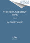 The Replacement Wife (A Novel) by Darby Kane, 9780063117808