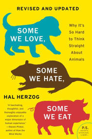 Some We Love, Some We Hate, Some We Eat [Second Edition] (Why It's So Hard to Think Straight About Animals) by Hal Herzog, 9780063119284