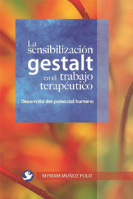 La sensibilización gestalt en el trabajo terapéutico (Una alternativa para el desarrolllo del potencial humano) (Spanish Edition) by Myriam Muñoz Polit, 9789688608616