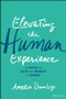 Elevating the Human Experience (Three Paths to Love and Worth at Work) by Amelia Dunlop, 9781119791348