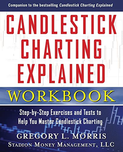 Candlestick Charting Explained Workbook:  Step-by-Step Exercises and Tests to Help You Master Candlestick Charting by Gregory L. Morris, 9780071742214