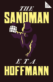 The Sandman (Annotated Edition - Also includes an extract from the 'Uncanny' by Sigmund Freud (Alma Classics 101 Pages)) - 9781847498755 by E.T.A. Hoffmann, Christopher Moncrieff, 9781847498755