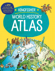 The Kingfisher World History Atlas (An epic journey through human history from ancient times to the present day) by Simon Adams, 9780753478134