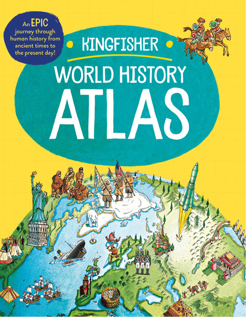 The Kingfisher World History Atlas (An epic journey through human history from ancient times to the present day) by Simon Adams, 9780753478134