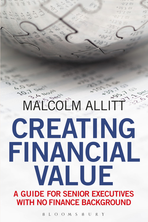 Creating Financial Value (A Guide for Senior Executives with No Finance Background) - 9781472992802 by Malcolm Allitt, 9781472992802
