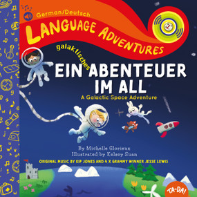 Ein galaktisches Abenteuer im All (A Galactic Space Adventure, Deutsch/German language edition) by Michelle Glorieux, Kelsey Suan, Jesse Lewis, Kip Jones, 9781952583285