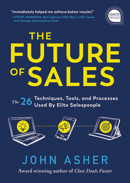 The Future of Sales (The 26 Techniques, Tools, and Processes Used by Elite Salespeople) by John Asher, 9781728245386