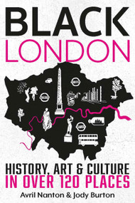 Black London (History, Art & Culture in Over 120 Places) by Avril Nanton, Jody Burton, 9781913618193