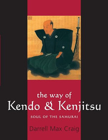 The Way of Kendo and Kenjitsu (Soul of the Samurai) by Darrell Max Craig, 9781594390029