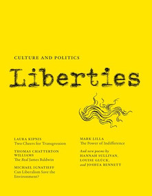 Liberties Journal of Culture and Politics (Fall 2021) by Laura Kipnis, Mark Lilla, Micheal Ignatieff, Ram Guha, Thomas Chatterton Williams, Celeste Marcus, Leon Wieseltier, 9781735718705