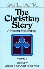 The Christian Story, Volume 2 (Authority) by Gabriel Fackre, 9780802802767