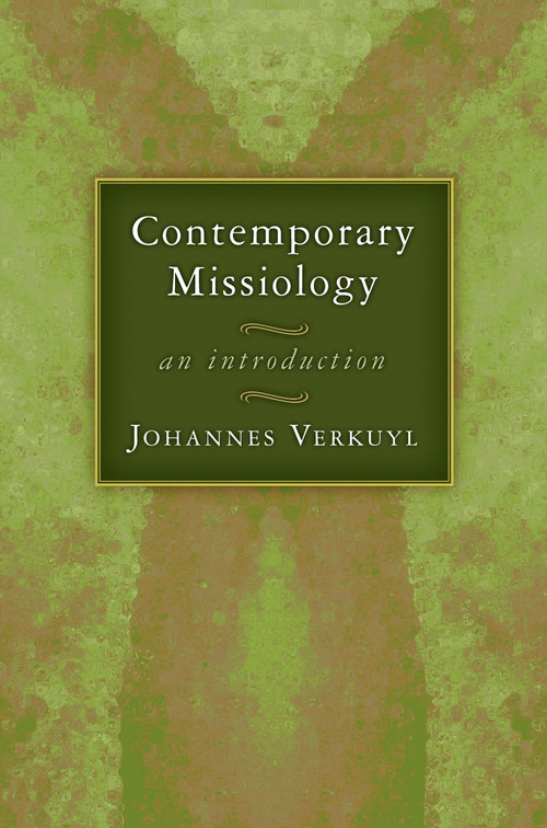 Contemporary Missiology (An Introduction) by Johannes Verkuyl, 9780802803634