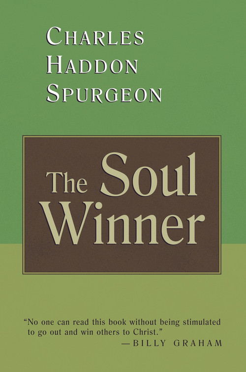 The Soul Winner (How to Lead Sinners to the Saviour) by Charles Spurgeon, 9780802880819
