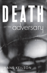 The Death of the Adversary (A Novel) by Hans Keilson, Ivo Jarosy, 9780374139629