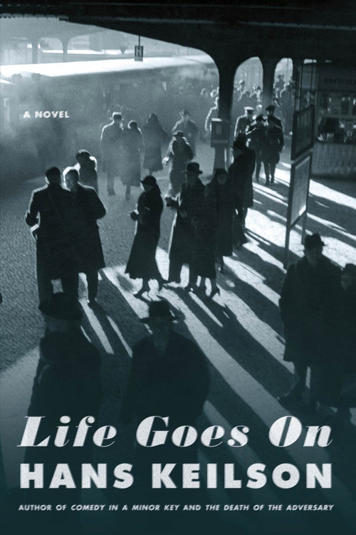 Life Goes On (A Novel) by Hans Keilson, Damion Searls, 9780374191955