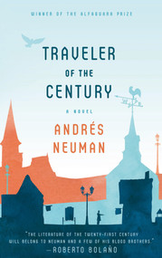 Traveler of the Century (A Novel) by Andrés Neuman, Nick Caistor, Lorenza Garcia, 9780374533946