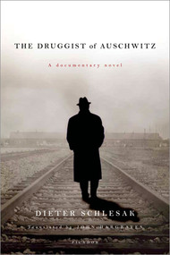 The Druggist of Auschwitz (A Documentary Novel) by Dieter Schlesak, John Hargraves, 9781250002372