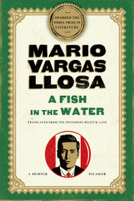 A Fish in the Water (A Memoir) by Mario Vargas Llosa, Helen Lane, 9781250005779